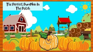 The Perfect Pumpkin In The Patch | Story Time for All Kids