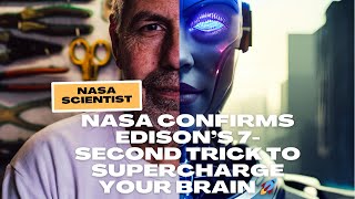 NASA Confirms Edison’s 7-Second Trick to Supercharge Your Brain