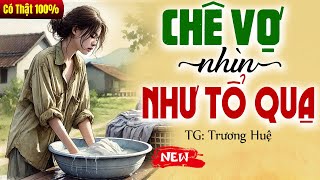 Truyện đời thực 2025: CHÊ VỢ NHÌN NHƯ TỔ QUẠ trọn bộ - Kể chuyện đêm khuya