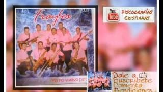 Los Frayles Ya No Vuelvo Atras Álbum Completo, música grupo los frayles