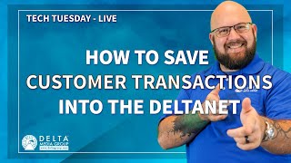 Tech Tuesday Live - How to Save Customer Transactions into the DeltaNet