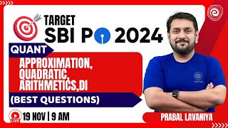 TARGET SBI PO EXAM 2024 | QUANT | APPROXIMATION + QUADRATIC + ARITHMETIC + DI | PRABAL LAVANIYA