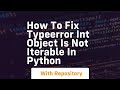 How to fix typeerror int object is not iterable in python