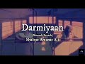 Darmiyaan | Slowed and reverb | Shafqat Amanat Ali | Lyrical Video - TunableLyrics