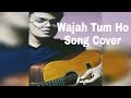 Wajah Tum Ho Song Cover