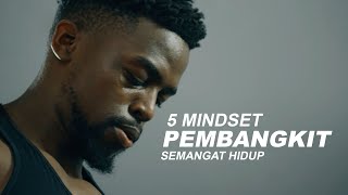 Inilah 5 Mindset yang Akan Membangkitkan Semangat Hidupmu !