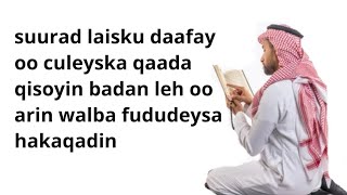 suurad laisku daafay oo culeyska Alle ku qaado qisoyin badan leh oo arin walba fududeysa