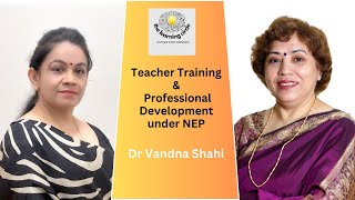 Teacher Training and Professional Development under NEP | Dr Vandna Shahi | EP 17