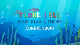 Yusuf Islam & Friends - I Look, I See Animated Series (Teaser)