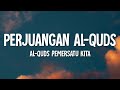 Lagu Perjuangan Al-Quds - Al-Quds Pemersatu Kita (Lirik) #freepalestine