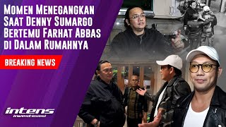 Momen Saat Denny Sumargo Temui Farhat Abbas Dirumahnya | Intens Investigasi | Eps 4462