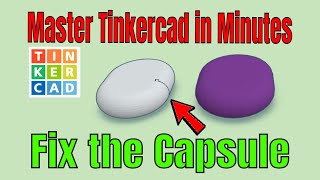 How to Fix the Tinkercad Capsule Glitch in minutes!