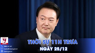 Thời sự 11h trưa 25/12. Tổng thống Hàn Quốc từ chối lệnh triệu tập lần 2 - VNews