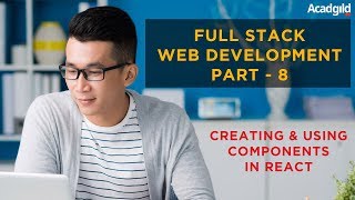 Full Stack Developer Tutorial #8 | Creating Components in React | Full Stack Tutorial 2018