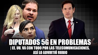 ¡Diputados 5G en problemas! EE. UU. va con todo por las telecomunicaciones, así lo advirtió Rubio