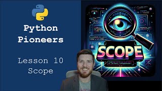 Python Pioneers: Lesson 10 - Scope