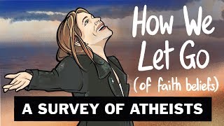 A Survey of Atheists: How We Let Go (of Faith Beliefs)