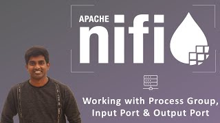 Apache NiFi Tutorial - Complete Guide (Part 16) - Working with Process Group, Input & Output Port
