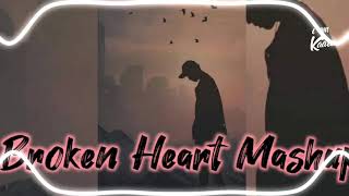 Broken Heart Mashup | Feeling Alone | Broken Trust Mashup | Alone Mashup | Sad Song Mashup