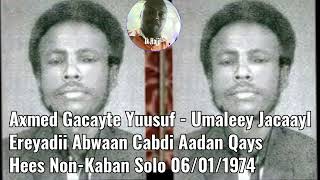 Axmed Gacayte Yuusuf - Umaleey Jacaayl (Hees Non-Kaban Solo)