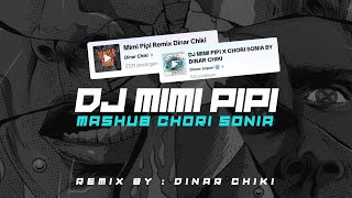 DJ MIMI PIPI X CHORI SONIA BY DINAR CHIKI