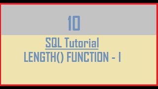 Tutorial 10 : SQL LENGTH() Function - Part 1