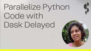 Dask & Python | How to parallelize Python code with Dask Delayed | Pavithra Eswaramoorthy