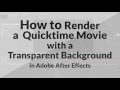 After Effects Tutorial How To Export Video With Transparent Background