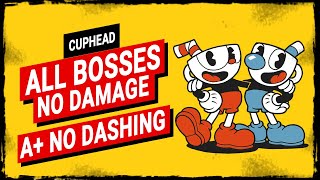 Cuphead - All Bosses on Regular【A+ Rank, No Damage, Dashing, Shrink, Charms】