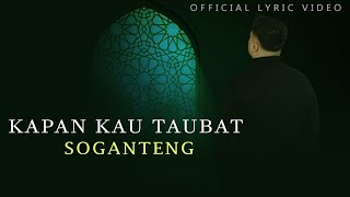 Soganteng - Kapan Kau Taubat (Official Lyric Video) | Lagu Religi 2023 Paling Dalam Maknanya