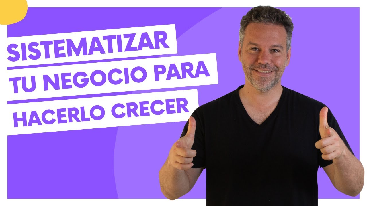 Sistematizar Tu Negocio Para Hacerlo Crecer - YouTube