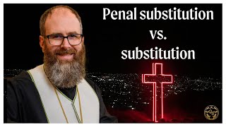 Orthodox view of atonement and "substitution"