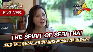 THE SPIRIT OF SERI THAI AND THE CHANGES OF ANGSUMALIN’S HEART|  Spirit of Asia