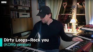 Dirty Loops - Rock you (KORG version)