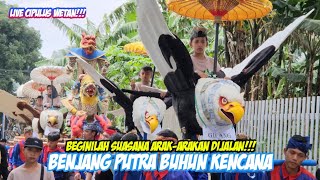 BEGINILAH SUASANA ARAK-ARAKAN DIJALAN || BENJANG PUTRA BUHUN KENCANA LIVE CIPULUS WETAN