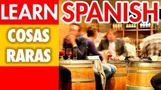 Learn Spanish: Strange things about Spaniards