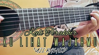 Uji Rashid - Kali Terakhir Ku Lihat Wajahmu (Fingerstyle Cover by MhdKhairul)