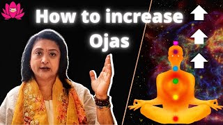 How to increase the power of Ojas? How to keep the Ojas flowing through? | Tejas