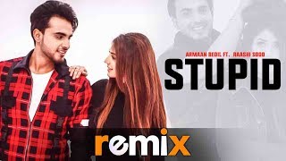 Stupid (Remix) | Armaan Bedil Ft Raashi Sood | Tru Makers | Latest Remix Songs 2019 | Speed Records