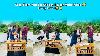 Keep Silent And Eat Chicken || Dont Make Noise 🤣🤣 || Funny Game