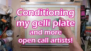 conditioning my gelli plate and more open call artists! Fun with a Gelli Plate