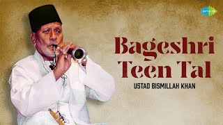 Raga Bageshri | Teen Tal | Ustad Bismillah Khan | Shehnai | Indian Classical Instrumental Music