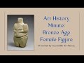 Art History Minute: Bronze Age Female Figure || Venus Figure and Archaeology