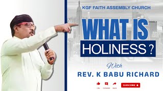 பரிசுத்தம் என்றால் என்ன? | What is Holiness? | Rev K Babu Richard | KGF Faith Assembly