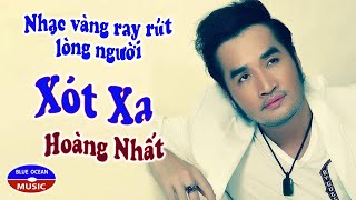 Xót Xa | Hoàng Nhất | Nhạc Vàng Ray Rứt Lòng Người