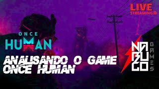 LIVE - ONCE HUMAN PRIMEIRA VEZ DESVENDANDO O GAME