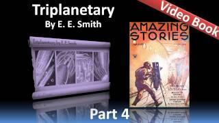 Part 4 - Triplanetary Audiobook by E. E. Smith (Chs 13-17)