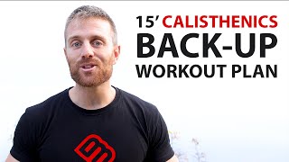 15' Calisthenics Back-up Workout Plan (How to train when you're lacking Time & Motivation)