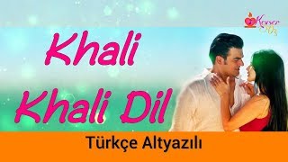 Khali Khali Dil - Türkçe Alt Yazılı | Armaan Malik | Tera Intezaar