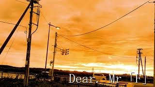 【歌ってみた】Dear  Mr 「F」